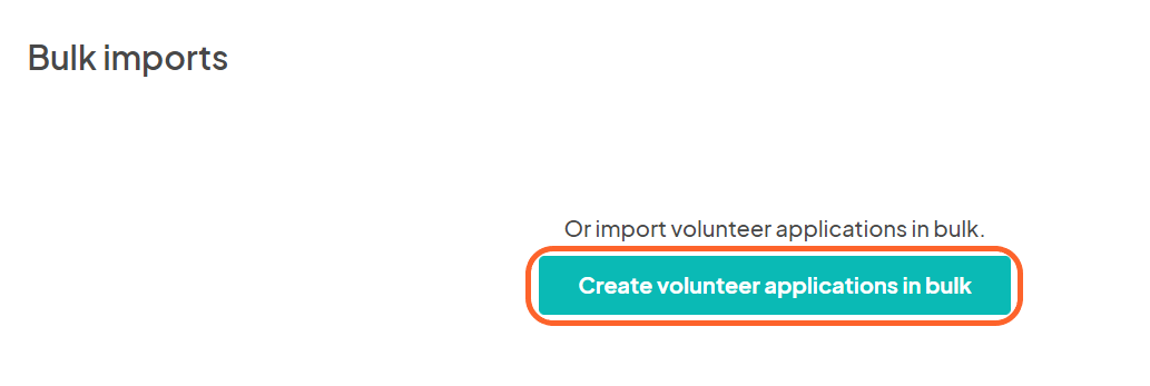 an image showing users the bulk imports section also on the volunteer application page with the creation button highlighted