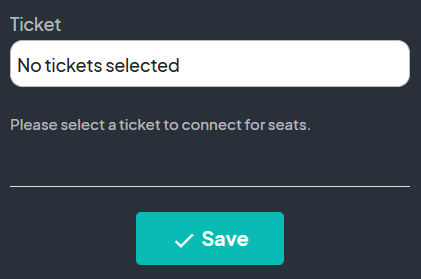 Ticket selection field reading 'No tickets selected,' followed by a Save button highlighted in teal with a checkmark icon.