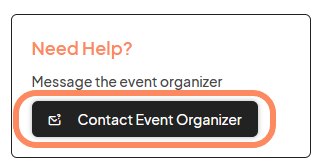 A help section with a message prompting users to contact the event organizer for assistance, featuring a black 'Contact Event Organizer' button with white text, outlined in orange for emphasis.