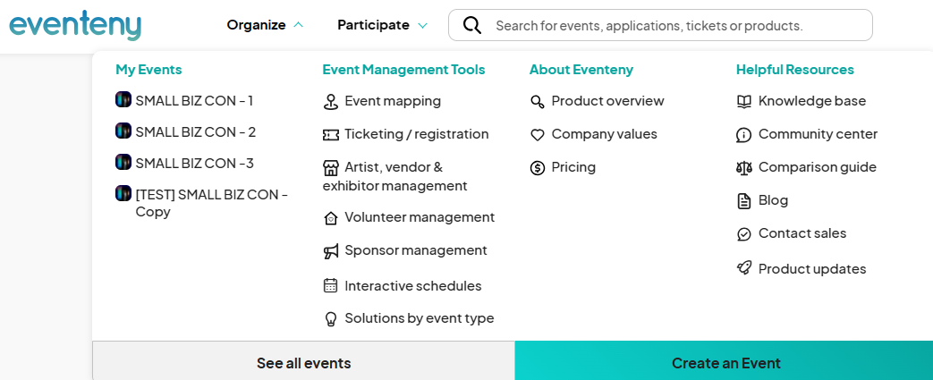  Screenshot of Eventeny's homepage, a website for event creation and management. The white background features a central black search bar reading 'Search for events, applications, tickets or products.' Above the bar is the Eventeny logo flanked by 'Organize' and 'Participate' in dark gray font. A dark-gray magnifying glass icon sits to the right of 'Participate.'
Three sections with bold dark gray headings follow the search bar. The first section is labeled 'My Events.' The second section, 'Event Management Tools,' contains subsections for 'Event mapping,' 'Ticketing/registration,' 'Artist, vendor & exhibitor management,' 'Volunteer management,' and 'Sponsor management.' The third section, 'About Eventeny,' includes subsections for 'Product overview,' 'Knowledge base,' 'Company values,' 'Community center,' 'Pricing,' 'Comparison guide,' 'Blog,' and 'Contact sales.'A black button below the carousel reads 'See all events' in white font. In the bottom right corner, a green button reads 'Create an Event' in white font.