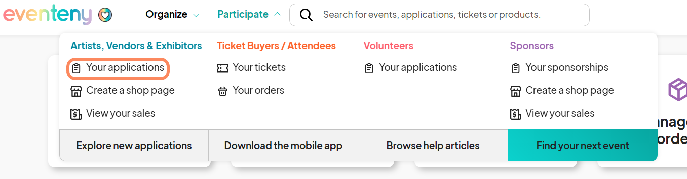 Screenshot showing the Eventeny navigation menu under the Participate dropdown. Sections are divided into Artists, Vendors & Exhibitors, Ticket Buyers / Attendees, Volunteers, and Sponsors. The option Your applications is highlighted under Artists, Vendors & Exhibitors. Additional options include Create a shop page and View your sales. Other navigation links include Explore new applications, Download the mobile app, Browse help articles, and Find your next event.