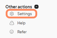 Menu with 'Other actions' selected, showing options for 'Settings,' 'Help,' and 'Refer,' with 'Settings' highlighted.