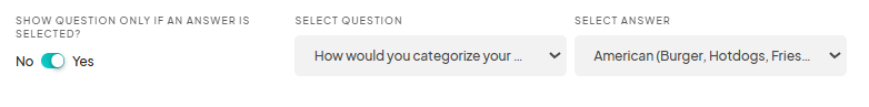 A toggle is set to 'Yes', allowing a follow-up question to be shown if a specific answer is selected, such as 'How would you categorize your food?' with the selected answer 'American (Burger, Hotdogs, Fries, etc.)'.
