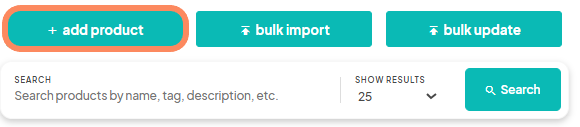 screenshot showing three main buttons: '+ add product' highlighted, 'bulk import,' and 'bulk update.' Below the buttons is a search bar to search products by name, tag, description, etc., with a dropdown to show results set to 25, and a 'Search' button.