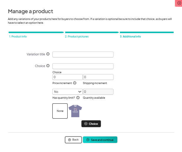 screenshot of the 'Manage a product' page on the 'Additional info' step, allowing users to add product variations. Fields include 'Variation title,' 'Choice,' price and shipping increments, and quantity limits. Options to add or remove images of the variations are shown, along with 'Back' and 'Save and continue' buttons.