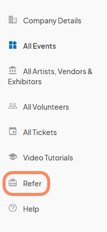 A sidebar menu on Eventeny with various options, including 'Company Details', 'All Events', 'All Artists, Vendors & Exhibitors', 'All Volunteers', 'All Tickets', 'Video Tutorials', and 'Refer' (highlighted). The 'Refer' option is located towards the bottom of the list.