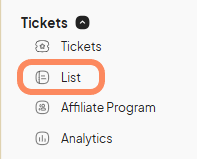 Sidebar with 'List' under Tickets highlighted: A sidebar from the Eventeny platform showing 'List' highlighted under the 'Tickets' section, alongside options like 'Affiliate Program' and 'Analytics.