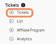 A sidebar under the 'Tickets' section showing options: 'Tickets' (highlighted), 'List', 'Affiliate Program', and 'Analytics'.