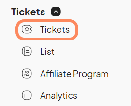 Screenshot of the sidebar menu under 'Tickets'. 'Tickets' is highlighted, with other options such as 'List', 'Affiliate Program', and 'Analytics'.