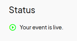 Screenshot showing 'Status' with a green play icon and the message 'Your event is live'.