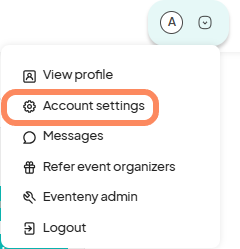 Screenshot from the Eventeny platform showing a user menu with options: 'View profile,' 'Account settings' (highlighted), 'Messages,' 'Refer event organizers,' 'Eventeny admin,' and 'Logout.'